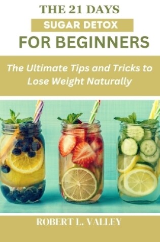 Cover of The 21 Days Sugar Detox for Beginners