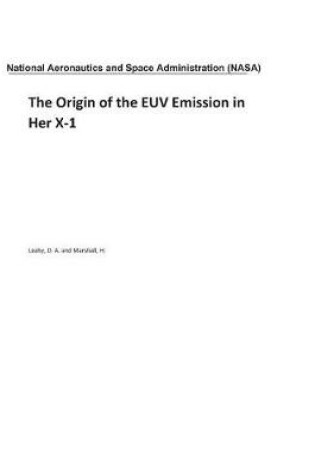 Cover of The Origin of the Euv Emission in Her X-1