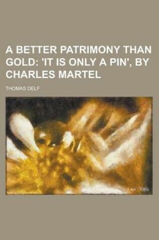 Cover of A Better Patrimony Than Gold