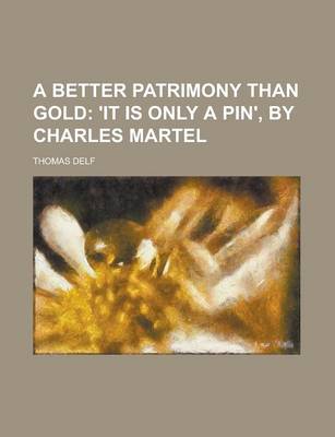 Book cover for A Better Patrimony Than Gold
