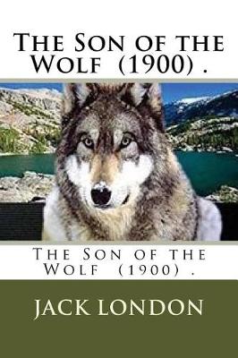 Book cover for The Son of the Wolf (1900) .