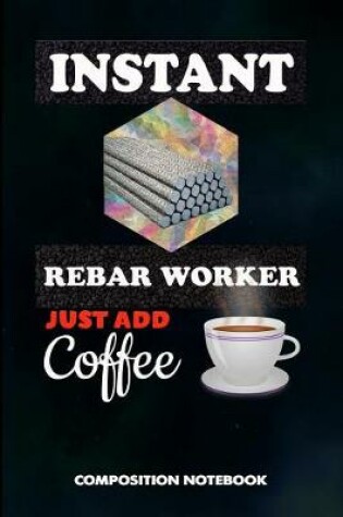 Cover of Instant Rebar Worker Just Add Coffee