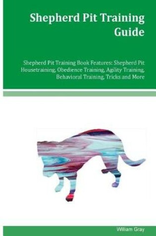 Cover of Shepherd Pit Training Guide Shepherd Pit Training Book Features