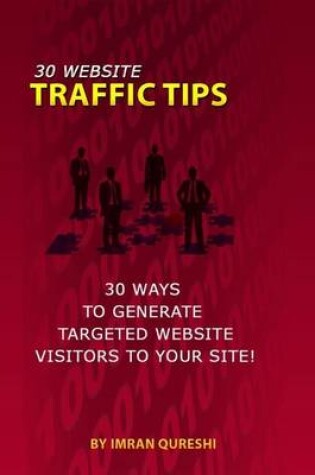 Cover of 30 Website Traffic Tips - 30 Ways to Generate Targeted Website Visitors to Your Site!