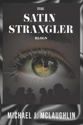 Book cover for The Satin Strangler Blogs