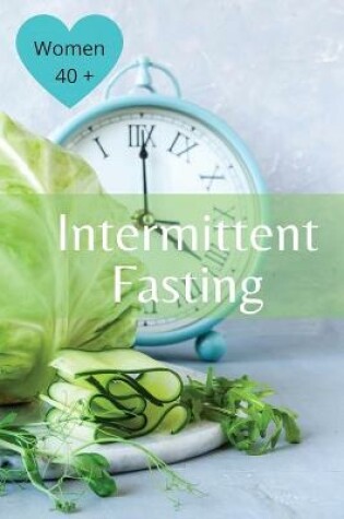 Cover of Intermittent Fasting For Women Over 40