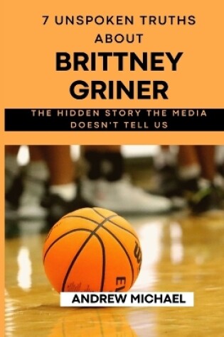 Cover of 7 Unspoken Truths About Brittney Griner