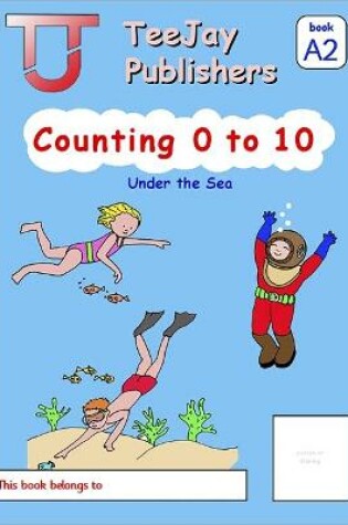 Cover of TeeJay Mathematics CfE Early Level Counting 0 to 10: Under the Sea (Book A2)
