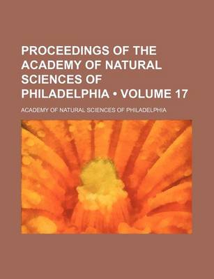 Book cover for Proceedings of the Academy of Natural Sciences of Philadelphia (Volume 17)