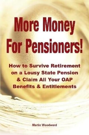 Cover of More Money for Pensioners!: How to Survive Retirement on a Lousy State Pension and Claim All Your OAP Benefits & Entitlements