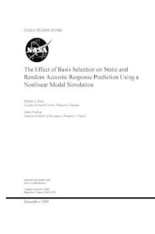 Cover of The Effect of Basis Selection on Static and Random Acoustic Response Prediction Using a Nonlinear Modal Simulation