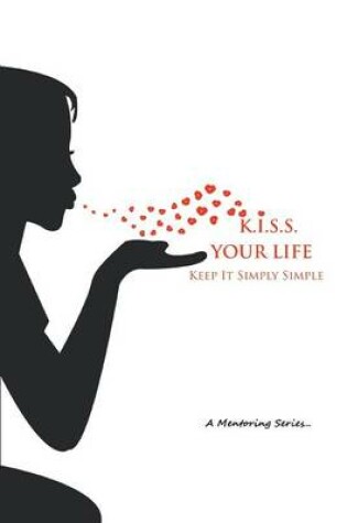 Cover of K.I.S.S. Your Life