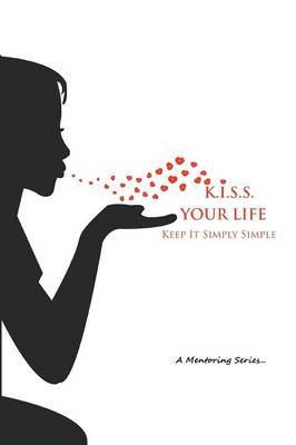 Book cover for K.I.S.S. Your Life