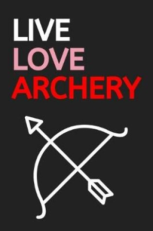 Cover of Live Love Archery