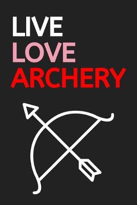 Book cover for Live Love Archery