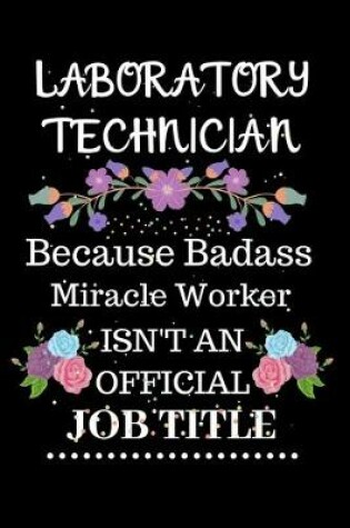 Cover of Laboratory technician Because Badass Miracle Worker Isn't an Official Job Title