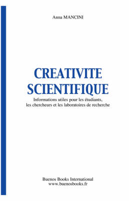 Book cover for Creativite Scientifique, Informations Utiles Pour Les Etudiants, Les Chercheurs Et Les Laboratoires De Recherche