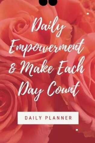 Cover of Daily Empowerment & Make Each Day Count