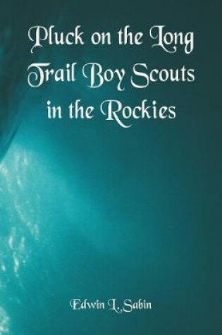 Cover of Pluck on the Long Trail Boy Scouts in the Rockies