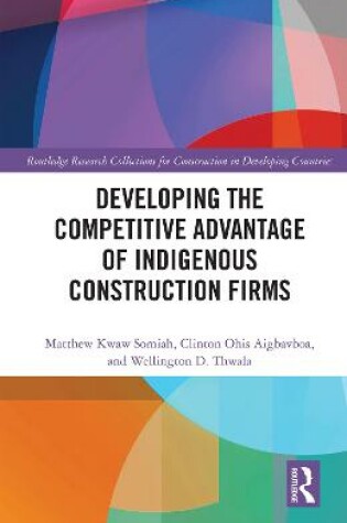Cover of Developing the Competitive Advantage of Indigenous Construction Firms