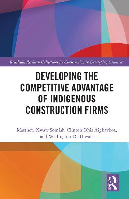 Book cover for Developing the Competitive Advantage of Indigenous Construction Firms