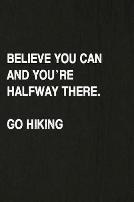 Book cover for Believe You Can and You're Halfway There. Go Hiking