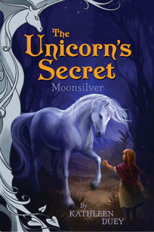 Cover of Moonsilver: Introducing The Unicorn's Secret Quartet: Ready for Chapters #1