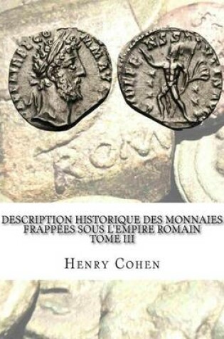 Cover of Description historique des monnaies frappees sous l'Empire romain Tome III