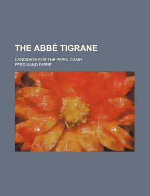 Book cover for The ABBE Tigrane; Candidate for the Papal Chair