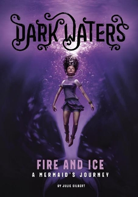 Book cover for Dark Waters Fire and Ice a Mermaids Journey