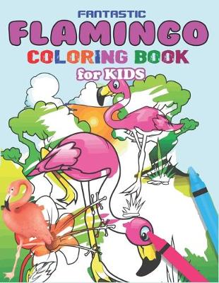 Book cover for Fantastic Flamingo Coloring Book for Kids