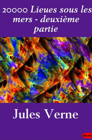 Cover of 20000 Lieues Sous Les Mers - Deuxieme Partie