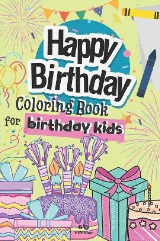 Cover of Happy Birthday Coloring Book For Birthday Kids