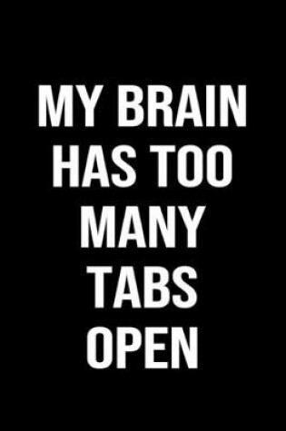 Cover of My Brain Has Too Many Tabs Open