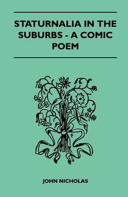 Book cover for Staturnalia In The Suburbs - A Comic Poem