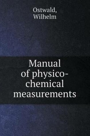 Cover of Manual of Physico-Chemical Measurements