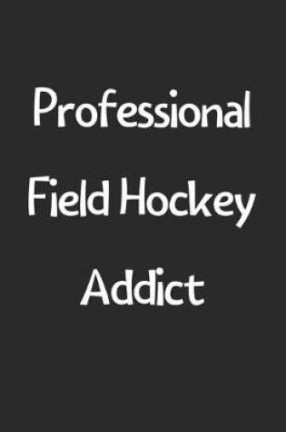 Cover of Professional Field Hockey Addict