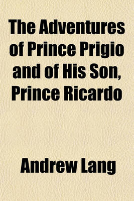 Book cover for The Adventures of Prince Prigio and of His Son, Prince Ricardo