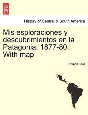 Book cover for Mis esploraciones y descubrimientos en la Patagonia, 1877-80. With map