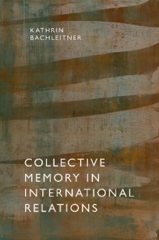 Cover of Collective Memory in International Relations