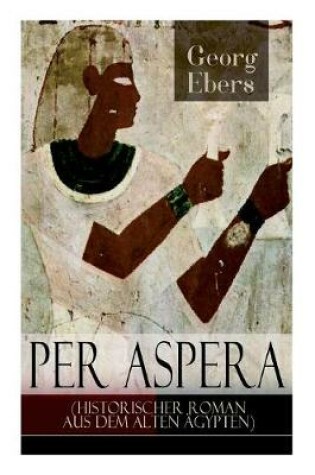 Cover of Per aspera (Historischer Roman aus dem alten Ägypten)