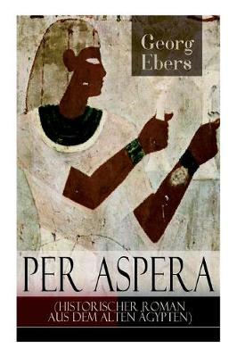 Book cover for Per aspera (Historischer Roman aus dem alten Ägypten)