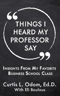 Cover of Things I Heard My Professor Say