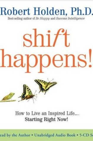 Cover of Shift Happens: How to Live an Inspired Life . . . Starting Right Now!