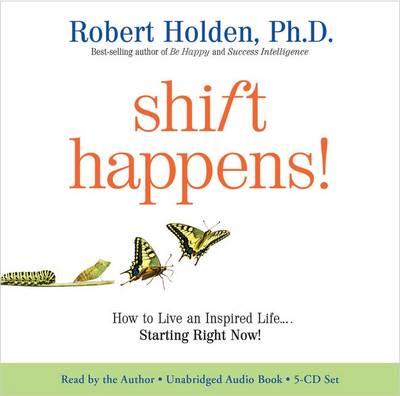 Book cover for Shift Happens: How to Live an Inspired Life . . . Starting Right Now!