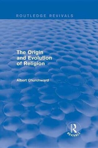 Cover of The Origin and Evolution of Religion (Routledge Revivals)