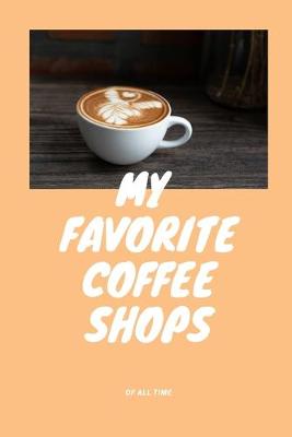 Book cover for My favorite Coffee Shops