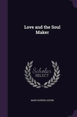 Cover of Love and the Soul Maker