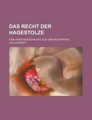 Book cover for Das Recht Der Hagestolze; Eine Heiratsgeschichte Aus Dem Neckarthal