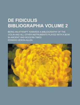 Book cover for de Fidiculis Bibliographia; Being an Attempt Towards a Bibliography of the Violin and All Other Instruments Played with a Bow in Ancient and Modern Ti